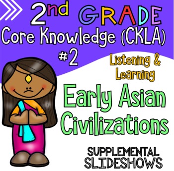 Preview of Grade 2 CKLA ALIGNED Knowledge #2 Early Asian Civ. Supplemental Slideshows