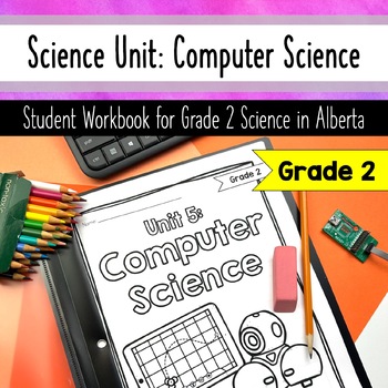 Preview of Grade 2 Computer Science Unit - Workbook Activities Games - Alberta Aligned
