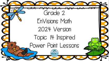 Preview of EnVisions Math Grade 2 2024 Topic 14 Lesson Inspired Power Points