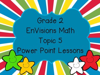 Preview of Grade 2 EnVisions Math Topic 5 Common Core Aligned Power Point Lessons