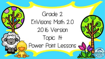 Preview of Grade 2 Envisions Math 2.0 Version 2016 Topic 14 Inspired Power Point Lessons