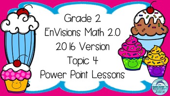 Preview of Grade 2 Envisions Math 2.0 Version 2016 Topic 4 Inspired Power Point Lessons