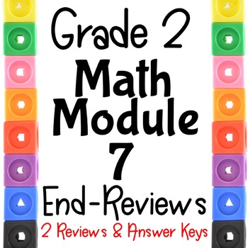 Preview of Grade 2 Math Module 7 END -Module Reviews. Two Different ones!