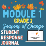 Grade 2 - Module 1 - SEASONS OF CHANGE - Student Response Journal