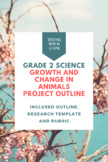 Grade 2 Science Growth and Change in Animals Project outline