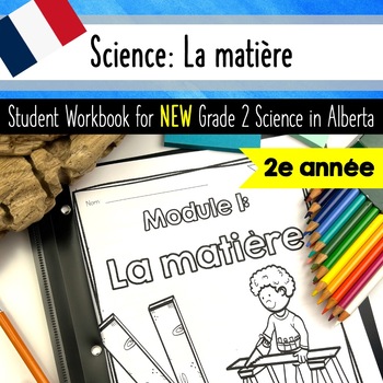 Preview of Grade 2 Science: La Matière Workbook Activities aligned with NEW Alberta PofS