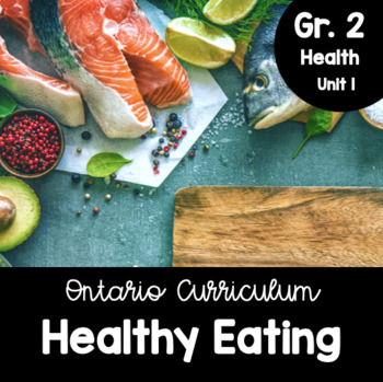 Preview of Grade 2, Unit 1: Healthy Eating (Ontario Health)