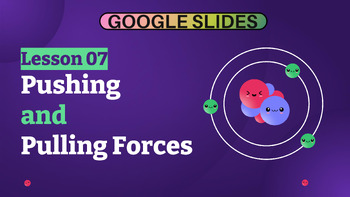 Preview of Grade 3-4 Science Reading 7: Pushing and Pulling Force Google Slides