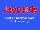 Grade 3 Common Core English Language Arts Jeopardy