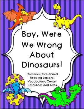 Preview of Boy, Were We Wrong About Dinosaurs! Common Core Reading Unit