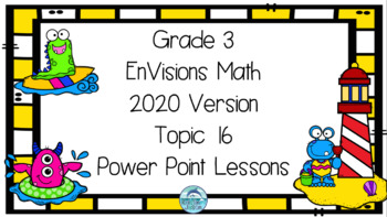 Preview of Grade 3 EnVisions Math 2020 Version Topic 16 Inspired Power Point Lessons