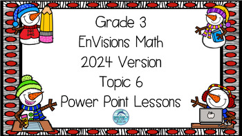 Preview of EnVisions Math 2024 Grade 3 Topic 6 Inspired Power Point Lessons