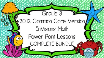 Preview of Grade 3 EnVisions Math Common Core Inspired Complete Power Point Lessons BUNDLE