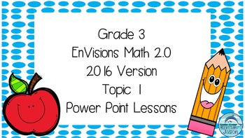 Preview of Grade 3 Envisions Math 2.0 Version 2016 Topic 1 Inspired Power Point Lessons