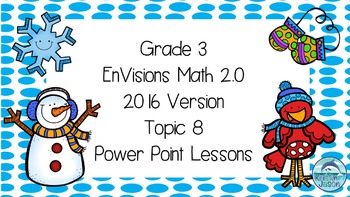 Preview of Grade 3 Envisions Math 2.0 Version 2016 Topic 8 Inspired Power Point Lessons