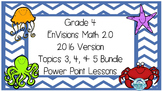 Grade 4 Envisions Math 2.0 Version 2016 Topic 3 4 & 5 Insp