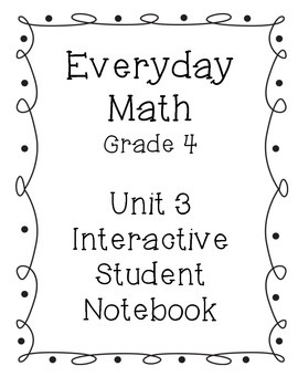 Preview of Grade 4 Everyday Math Unit 3 Interactive Notebook
