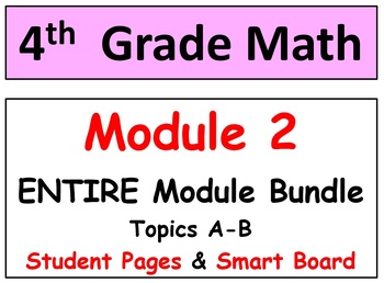Preview of Grade 4 Math ENTIRE Module 2 Topics A-B: Student Pgs, Reviews, HOT Q's, Smart Bd