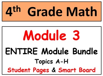 Preview of Grade 4 Math ENTIRE Module 3 Topics A-H: Student Pgs, Reviews, HOT Q's, Smart Bd