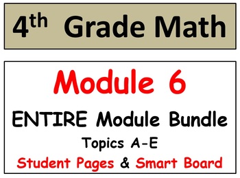 Preview of Grade 4 Math ENTIRE Module 6 Topics A-E: Student Pgs, Reviews, HOT Q's, Smart Bd