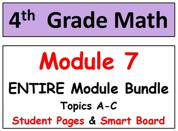 Preview of Grade 4 Math ENTIRE Module 7 Topics A-C: Student Pgs, Reviews, HOT Q's, Smart Bd