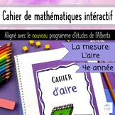 Grade 4 Math Notebook - L’aire - FRENCH - New Alberta aligned