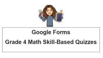 Preview of Grade 4 Math Skill-Based Quizzes on Google Forms