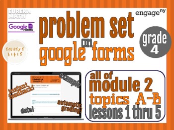 Preview of Grade 4 Module 2 Problem Sets on Google Forms, Eureka Math/EngageNY, All Topics