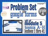 Grade 4 Module 5 Problem Set on Google Forms, Eureka Math/