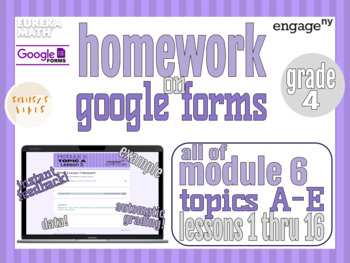 Preview of Grade 4 Module 6 Homework on Google Forms, Eureka Math/EngageNY, All Topics
