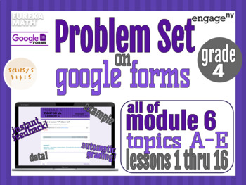 Preview of Grade 4 Module 6 Problem Set on Google Forms, Eureka Math/EngageNY, All Topics