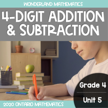 Preview of Grade 4, Unit 5: Four-Digit Addition and Subtraction (Ontario Mathematics)