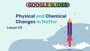 Preview of Grade 5-6 Science Passage 3: Physical and Chemical Changes in Matter (Slides)