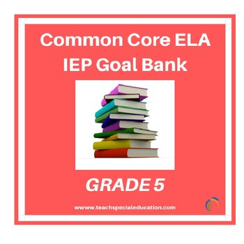 Preview of Grade 5 Common Core English Language Arts IEP Goal Bank