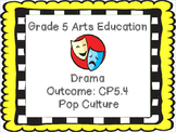 Grade 5 Drama Pop Culture Unit