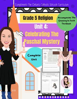 Preview of Grade 5 Easter Unit. Growing In Faith. Unit 4. Religion. Ontario. Print and Go.