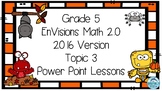 Grade 5 EnVisions Math 2.0 Version 2016 Topic 3 Inspired P