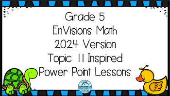 Preview of EnVisions Math 2024 Grade 5 Topic 11 Inspired Power Point Lessons
