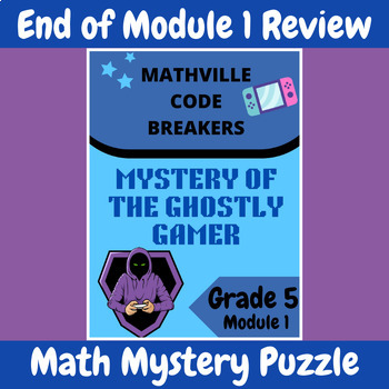 Preview of Grade 5 Module 1 EngageNY (Eureka) Math Mystery: Add. & Sub. Assessment Review