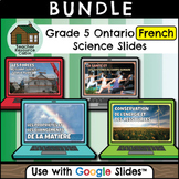Grade 5 Ontario FRENCH Science for Google Slides™