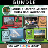 Grade 5 Ontario SCIENCE Workbooks and Slides