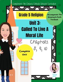 Preview of Grade 5 Religion. Unit 3. Called To Live A Moral Life. Growing In Faith.