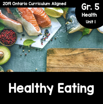 Preview of Grade 5, Unit 1: Healthy Eating (Ontario Health)