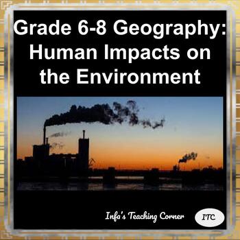 Preview of Grade 6-8 Geography: Human Impacts on the Environment