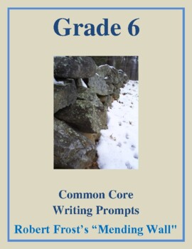 Preview of Grade 6 Common Core Writing Prompt - Responding to Robert Frost’s “Mending Wall"