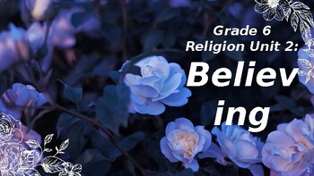 Preview of Grade 6 Religion Unit 2: Believing (Distance Learning Compatible)