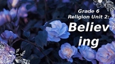 Grade 6 Religion Unit 2: Believing (Distance Learning Compatible)