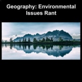 Grade 6-8 Geography: Environmental Issues 'Rant'