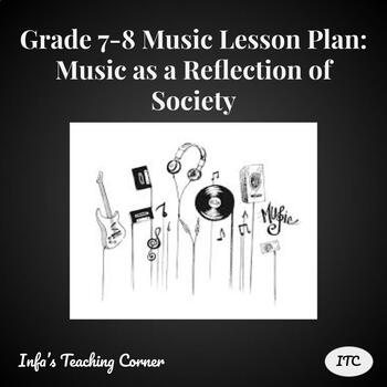 Preview of Grade 7-8 Music Lesson Plan: Music as a Reflection of Society - Lesson 3