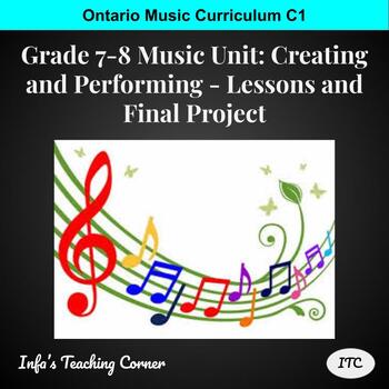 Preview of Grade 7-8 Music Unit: Creating and Performing - Lessons and Final Project